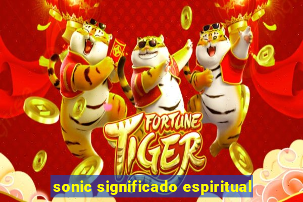 sonic significado espiritual